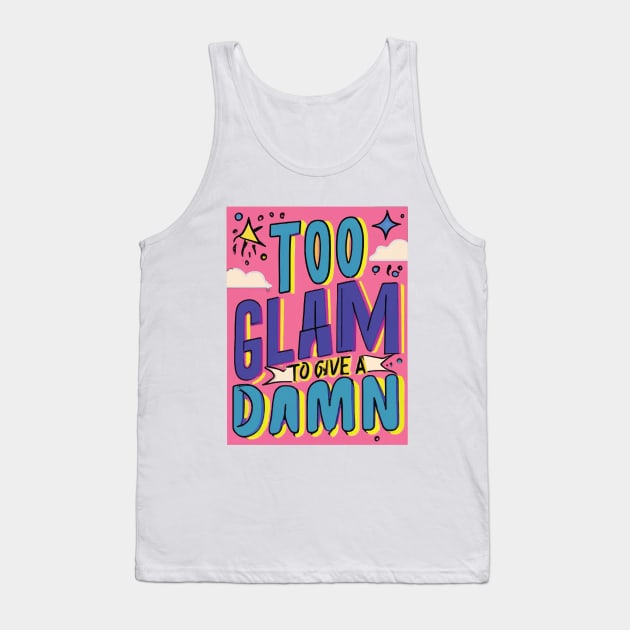 Too Glam to Give a Damn Tank Top by GraphiTee Forge